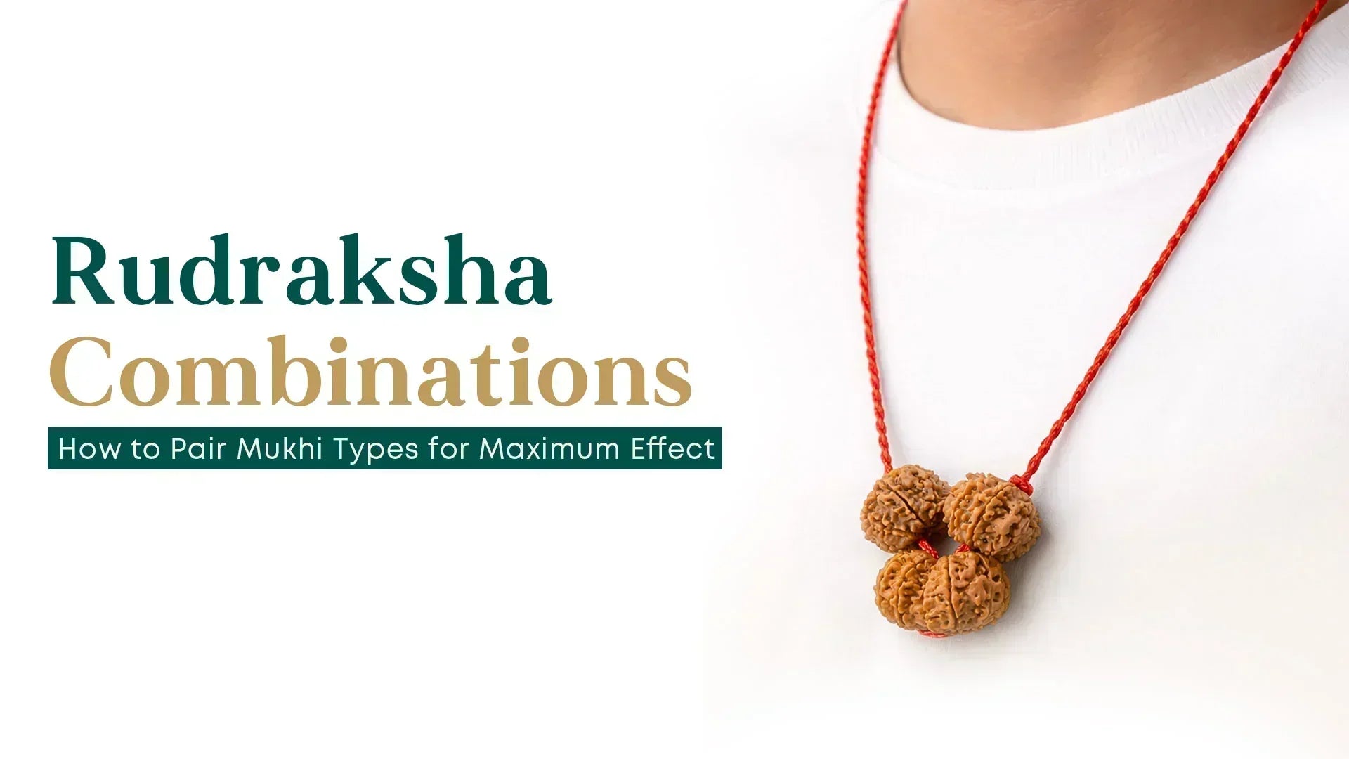 Rudraksha Combinations: How to Pair Mukhi Types for Maximum Effect