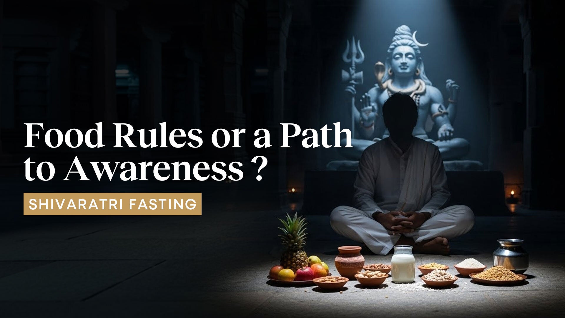 Shivaratri Fasting: Is It About Food or About Consciousness?
